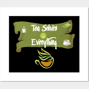 Tea Solves Everything Posters and Art